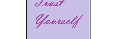 Trust Yourself